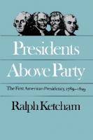 Presidents above party : the first American presidency, 1789-1829 [[Nachdr.]. ed.]
 9780807815823, 0807815829, 9780807841792, 080784179X