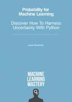 Probability for Machine Learning - Discover How To Harness Uncertainty With Python [v1.9 ed.]