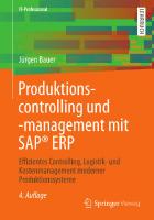 Produktionscontrolling und -Management mit SAP(R) ERP: Effizientes Controlling, Logistik- und Kostenmanagement moderner Produktionssysteme [5., überarbeitete und aktualisierte Auflage]
 9783834825322, 9783834825339, 3834825328, 9783658183653, 3658183659