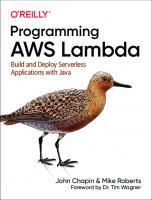 Programming AWS Lambda: Build and Deploy Serverless Applications with Java [1 ed.]
 149204105X, 9781492041054