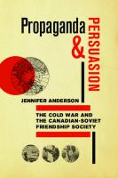 Propaganda and Persuasion: The Cold War and the Canadian-Soviet Friendship Society
 9780887557422, 9780887555121, 9780887555107, 0198000115