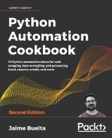 Python Automation Cookbook: 75 Python automation ideas for web scraping, data wrangling, and processing Excel, reports, emails, and more [2 ed.]
 1800207085, 9781800207080