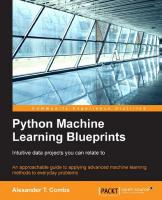 Python machine learning blueprints intuitive data projects you can relate to: an approachable guide to applying advanced machine learning methods to everyday problems
 9781784394752, 9781784392239, 1784392235, 1784394750