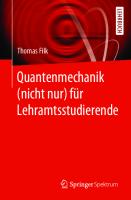 Quantenmechanik (nicht nur) für Lehramtsstudierende [1. Aufl. 2019]
 978-3-662-59735-4, 978-3-662-59736-1