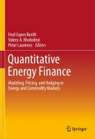 Quantitative Energy Finance Modeling, Pricing, and Hedging in Energy and Commodity Markets
 9781461472476, 9781461472483, 1461472482