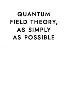 Quantum Field Theory, as Simply as Possible
 9780691239279