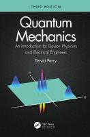 Quantum Mechanics: An Introduction for Device Physicists and Electrical Engineers [3 ed.]
 9780367469153, 9780367467272, 9781003031949
