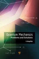 Quantum Mechanics: Problems and Solutions [1 ed.]
 9814800724, 9789814800723
