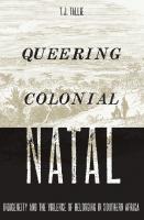 Queering Colonial Natal: Indigeneity and the Violence of Belonging in Southern Africa
 1517905184, 9781517905187