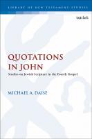 QUOTATIONS IN JOHN: Studies on Jewish Scripture in the Fourth Gospel
 9780567681799, 9780567681812, 9780567681805