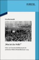 "Was ist das Volk?": Volks- und Gemeinschaftskonzepte der politischen Mitte in Deutschland 1917–1924
 9783110464542, 9783110462074