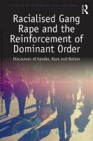 Racialised Gang Rape and the Reinforcement of Dominant Order: Discourses of Gender, Race and Nation
 9781315580548