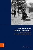 Racism and Human Ecology: White Supremacy in Twentieth-Century South Africa [1 ed.]
 9783412503604, 9783412503550