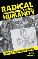 Radical Imagination, Radical Humanity: Puerto Rican Political Activism in New York
 1438463545,  978-1438463544