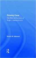Raising Cane: The Political Economy of Sugar in Western India
 0813312876, 0813314283, 9780367284978