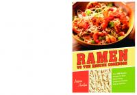 Ramen to the Rescue Cookbook: 120 Creative Recipes for Easy Meals Using Everyone's Favorite Pack of Noodles
 9781569759905, 2011926033, 1569759901