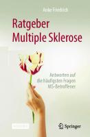 Ratgeber Multiple Sklerose: Antworten auf die häufigsten Fragen MS-Betroffener [1. Aufl.]
 9783662616628, 9783662616635