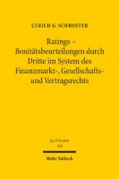 Ratings - Bonitätsbeurteilungen durch Dritte im System des Finanzmarkt-, Gesellschafts- und Vertragsrechts: Eine rechtsvergleichende Untersuchung
 9783161532832, 9783161520433