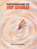 Rationalism Of Veer Savarkar: Vinayak Damodar Savarkar