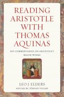 Reading Aristotle with Thomas Aquinas: His Commentaries on Aristotle's Major Works
 0813235790, 9780813235790