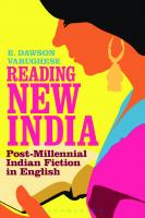 Reading New India: Post-Millennial Indian Fiction in English
 9781441185402, 9781441181749, 9781472543813, 9781441136237
