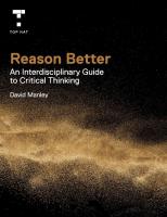 Reason Better: An Interdisciplinary Guide to Critical Thinking