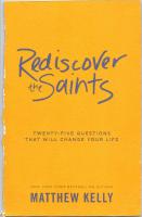Rediscover the Saints: Twenty-Five Questions that Will Change Your Life
 1929266634