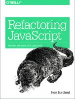 Refactoring JavaScript turning bad code into good code [First edition]
 9781491964927