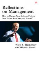 Reflections on management how to manage your software projects, your teams, your boss, and yourself
 9780321711533, 032171153X, 9780131385573, 0131385577