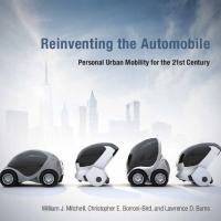 Reinventing the Automobile: Personal Urban Mobility for the 21st Century
 9780262013826, 0262013827, 9780262528450, 0262528452