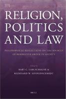 Religion, Politics and Law: Philosophical Reflections on the Sources of Normative Order in Society
 9004172076, 9789004172074
