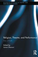 Religion, Theatre, and Performance: Acts of Faith
 2011032263, 9780415895453, 9780203135020