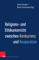 Religions- und Ethikunterricht zwischen Konkurrenz und Kooperation [1 ed.]
 9783788733100, 9783788733087