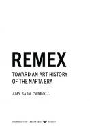 REMEX: Toward an Art History of the NAFTA Era City
 2017005974, 9781477310649, 9781477311370, 9781477311028, 9781477311035