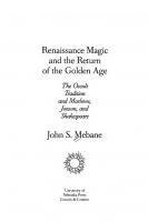 Renaissance Magic and the Return of the Golden Age: The Occult Tradition and Marlowe, Jonson, and Shakespeare
 080328179X, 9780803281790