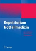 Repetitorium Notfallmedizin : Zur Vorbereitung Auf Die Prufung "Notfallmedizin." [1 ed.]
 9783540337058, 3540337059, 9783540337027