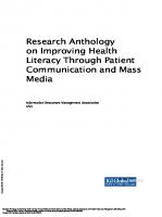 Research Anthology on Improving Health Literacy Through Patient Communication and Mass Media
 2021033755, 2021033756, 9781668424148, 1668424142