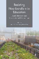 Resisting Neoliberalism in Education: Local, National and Transnational Perspectives
 9781447350064