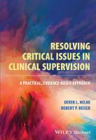 Resolving Critical Issues in Clinical Supervision: A Practical, Evidence-Based Approach
 1119812453, 9781119812456