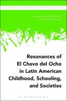 Resonances of El Chavo del Ocho in Latin American Childhood, Schooling, and Societies
 9781474298902, 9781474298896, 9781474298872