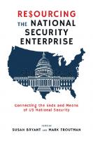 Resourcing the National Security Enterprise: Connecting the Ends and Means of US National Security
 1621966224, 9781621966227