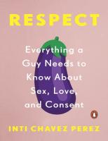 Respect: Everything a Guy Needs to Know About Sex, Love and Consent
 034942182X, 9780349421827