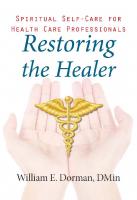 Restoring the Healer : Spiritual Self-Care for Health Care Professionals
 9781599474946, 9781599474939