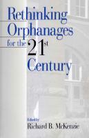 Rethinking Orphanages for the 21st Century [1 ed.]
 9781452264929, 9780761914440