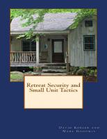 Retreat Security and Small Unit Tactics: A How-To Guide for Protecting Your Loved Ones and Property When it All Comes Unglued [Kindle ed.]