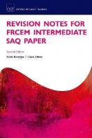 Revision Notes for the FRCEM Intermediate SAQ Paper (Oxford Specialty Training: Revision Texts) [2 edition]
 0198786875