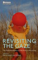 Revisiting the Gaze: The Fashioned Body and the Politics of Looking
 1350154210, 9781350154216