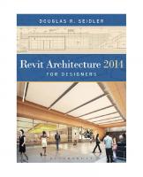 Revit Architecture 2014 for Designers
 1609014820, 9781609014827