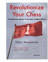 Revolutionize your chess : a brand new system to become a better player
 9789056912956, 905691295X