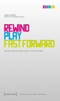 Rewind, Play, Fast Forward: The Past, Present And Future Of The Music Video
 383761185X, 9783837611854